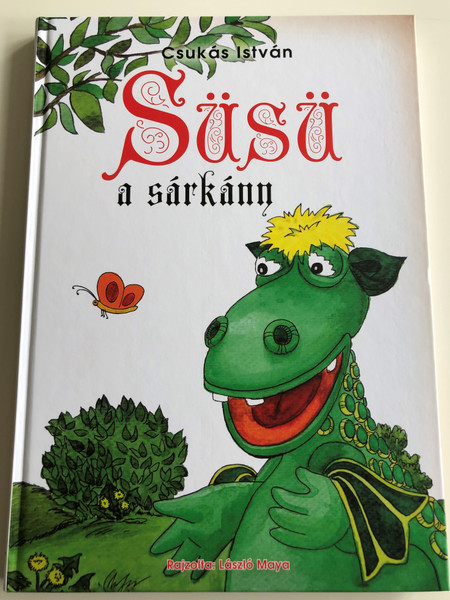 Süsü a Sárkány by Csukás István / 5th edition / Rajzolta László Maya - Lévai Sándor bábtervei alapján / Könymolyképző Kiadó / Hardcover 2012 / Hungarian Children's Book Ages 4 and up (9789632452210)