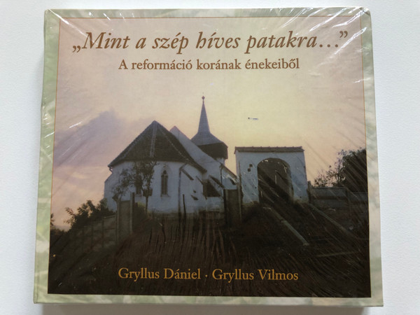 Gryllus Dániel - Gryllus Vilmos: "Mint a szép híves patakra..." - A reformáció korának énekeiből / Audio CD 2001 / Christian Songs in Hungarian from the age of the Reformation