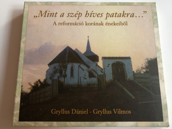 Gryllus Dániel - Gryllus Vilmos: "Mint a szép híves patakra..." - A reformáció korának énekeiből / Audio CD 2001 / Christian Songs in Hungarian from the age of the Reformation (5998498228936)