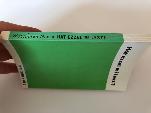 Hát ezzel mi lesz? by Watchman Nee / Hungarian Translation of What Shall This Man do?