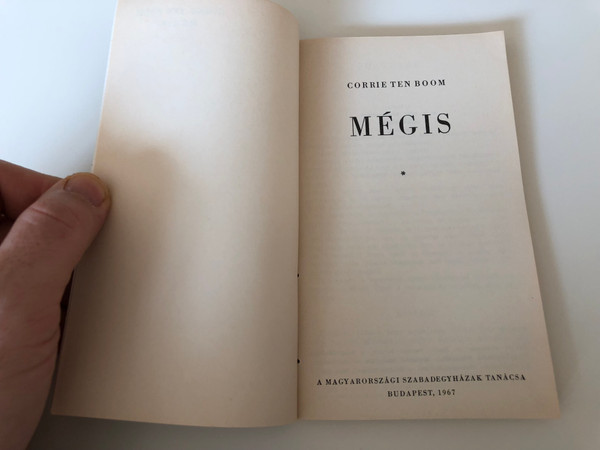 Mégis - Corrie ten Boom / Hungarian Translation of A Prisoner and Yet... / Paperback 1967 / Magyarországi Szabadegyházak Tanácsa