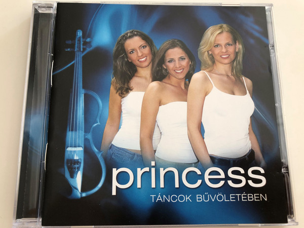 Princess - Táncok bűvöletében / Sándor Kriszti, Molnár Ildikó, Pados Kriszta / Palotás, Latin Szenvedély, Kék Duna Keringő, Zorba, Hárem, Rókatánc / Audio CD 2004 / BMG (828766441024)