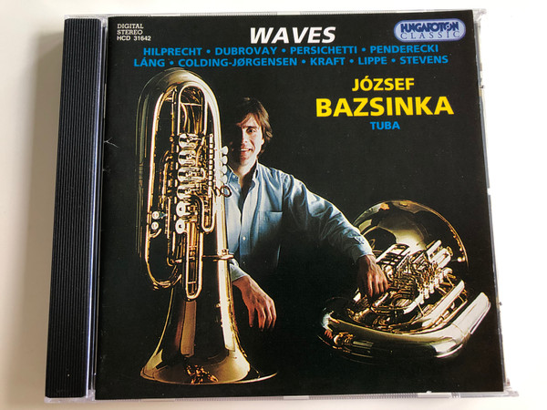 Waves - József Bazsinka, Tuba / Hilprecht, Dubrovay, Persichetti, Penderecki, Láng, Colding-Jorgensen, Kraft, Lippe, Stevens / Audio CD 1996 / Hungaroton / HCD 31642 (5991813164223)