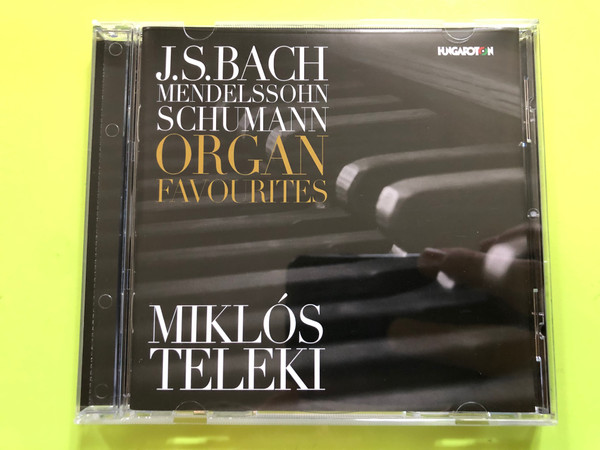 J. S. Bach, Mendelssohn, Schumann - Organ Favourites / Miklós Teleki organ / Hungaroton / Audio CD 2018 HCD 32809 (5991813280923) 