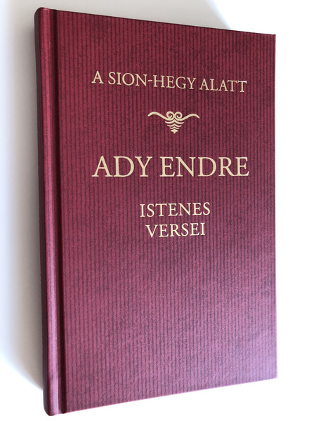 A Sion-hegy Alatt by Ady Endre / Ady Endre Istenes versei / Ady Endre's poems about God / Editor: Szabó Lőrinc / Szent István Társulat / Hardcover 2019 (9789632777870)