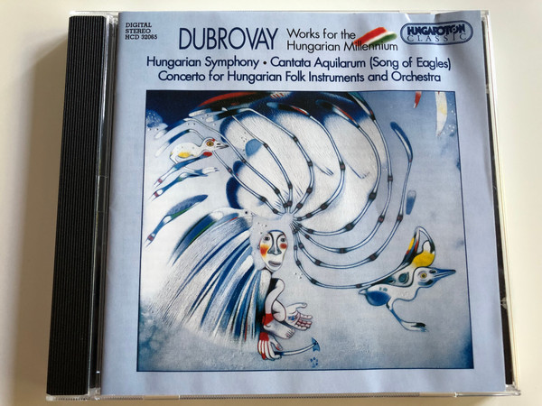 Dubrovay - Works for the Hungarian Millennium / Hungarian Symphony, Cantata Aquilarum (Song of Eagles) / Concerto for Hungarian Folk Instruments and Orchestra / Hungaroton Classic Audio CD 2001 / HCD 32065 (5991813206527)