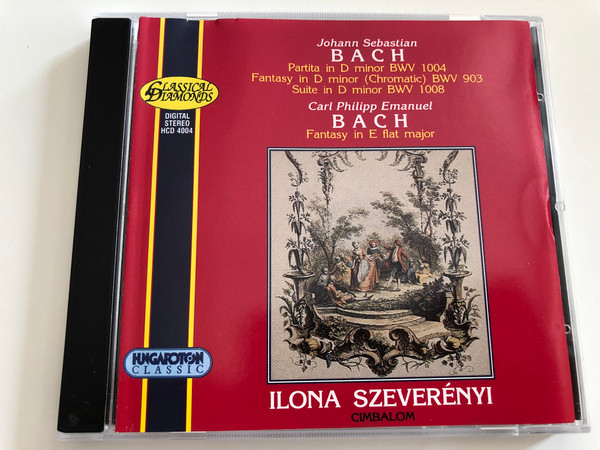 Johann Sebastian Bach - Partita in D minor BWV 1004, Fantasy in D minor (Chromatic) BWV 903, Suite in D minor BWV 1008 / Carl Philipp Emanuel Bach - Fantasy in E flat major / Ilona Szeverényi cymbal / Hungaroton / Audio CD 1995 / HCD 4004 (5991810400423)