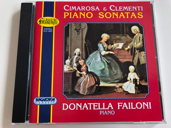 Cimarosa & Clementi - Piano Sonatas / Donatella Failoni piano / Hungaroton Classic - Classical Diamonds CLD 4037 / Audip CD 1998 (5991810403721)