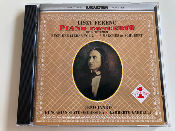 Liszt Ferenc - Piano Concerto / Opus Postumum - Buch der Lieder vol 2. - 3 Marches by Schubert / Hungarian State Orchestra / Jenő Jandó piano / Conducted by Lamberto Gardelli / Hungaroton / Audio CD 1991 / HCD 31396 / 1st recording (5991813139627