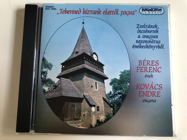 "Tebenned bíztunk eleitől fogva" / Zsoltárok, dicséretek a magyar református énekeskönyvből / Psalms and Praises from the Reformed songbooks / Béres Ferenc vocals / Kovács endre organ / Hungaroton / Audio CD 1997 / HCD 18233 (5991811823320)