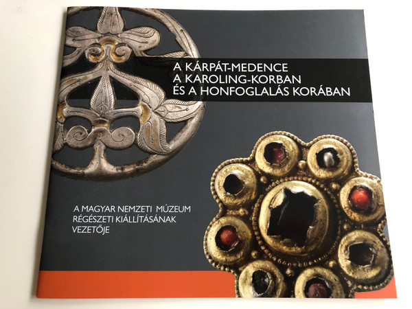 A Kárpát-Medence a Karoling-Korban és a Honfoglalás Korában / A Magyar Nemzeti Múzeum Régészeti Kiállításának Vezetője / Paperback 2014 / History of the Carpathian basin in the Age of Karolings and the age of Hungarian Conquest (9786155209192)