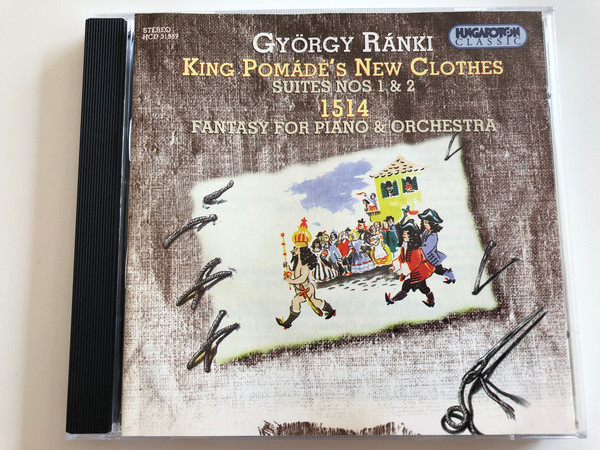 György Ránki - King Pomádé's New Clothes Suites nos 1 & 2 / 1514 - Fantasy for Piano & Orchestra / Hungaroton Classic Audio CD 2000 / HCD 31957 (5991813195722)