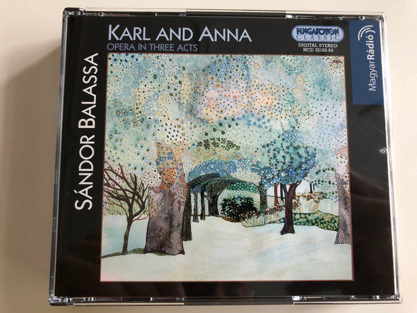 Sándor Balassa - Karl and Anna / Opera in three Acts / HCD 32162-64 / Magyar Rádió / Audio CD 2003 / Hungarian Radio Symphony Orchestra / Conducted by Imre Sallay (5991813216229)