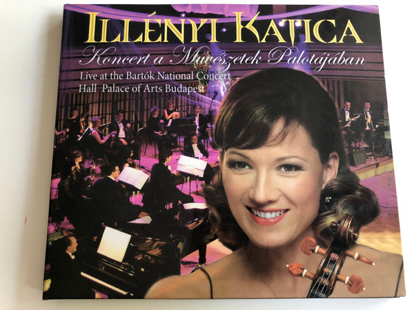  Illényi Katica Koncert a Művészetek Palotájában / Audio CD 2006 / Illényi Katica Live at the Bartók National Concert Hall - Palace of Arts Budapest (0094637701126.)