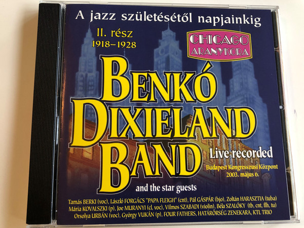 Benkó Dixieland Band - koncert - A jazz születésétől napjainkig - 1918-1928 / From the Birth of Jazz to Our Days - Benkó Dixieland Band Concert - 1918-1928 / Part Two / II. Rész "Golden Age of Chicago" / Audio CD 2002 (5997848754330)