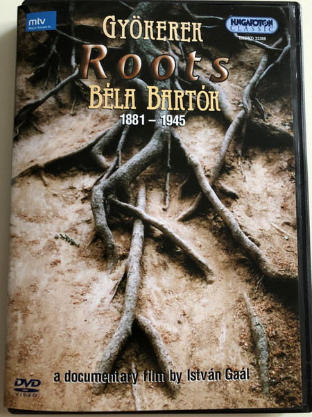 Gyökerek - Roots DVD 2005 Béla Bartók (1881-1945) / A Documentary film by István Gaál / Producer Judit Várbíró / A Complete review of Bartók's personal and artistic development / Hungaroton Classic HDVD 32388 (5991813238856)