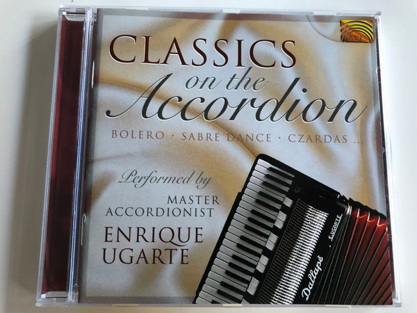 Classics on the Accordion / Bolero, Sabre Dance, Czardas / Performed by Master Accordionist Enrique Ugarte / Audio CD 2001 / EUCD 1645 (5019396164529)