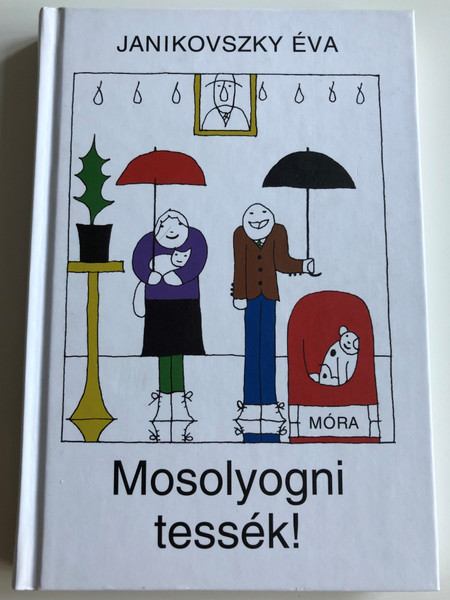 Mosolyogni tessék! by Janikovszky Éva / Smile please! Hungarian novel for children /Móra Könykiadó 2013 / 10th edition (9789631195040)