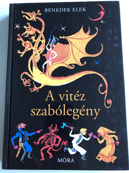 A vitéz szabólegény by Benedek Elek / Hungarian Folk Tales / Móra könyvkiadó 2011 (9789631190090)