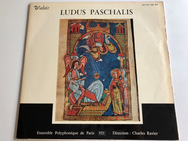 Ludus Paschalis - Ensamble Polyphonique de Paris, Liturgical Easter Play / Valois / Direction: Charles Ravier/ LP, MONO / MB 444