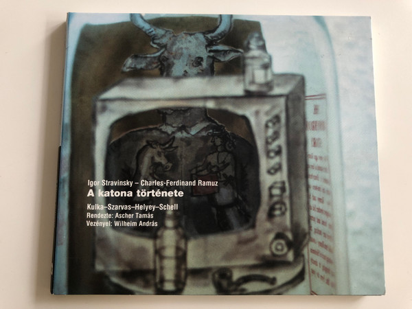 Igor Stravinsky - Charles-Ferdinand Ramuz: A katona története / Kulka-Szarvas-Helyey-Schell / Directed by Ascher Tamás / Conducted by Wilheim András / Audio CD 2000 / BMC CD 041 ( 731406841026)