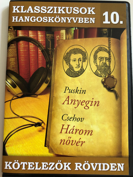 Klasszikusok Hangoskönyvben 10. / Puskin: Anyegin / Csehov: Három nővér / Kötelezők röviden / Classic Writers in Audio 10. / Hungarian Audio Book / Audio CD 2009 / ERCD 9010 (5999557441211)