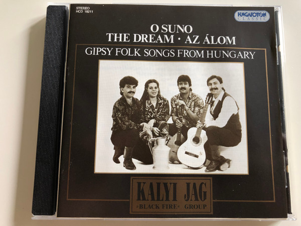 Kalyi Jag - Black Fire - O Suno - The Dream - Az Álom / Gipsy folk songs from Hungary / Hungaroton Classic Audio CD 1995 / HCD 18211 Audio CD (5991811821128)