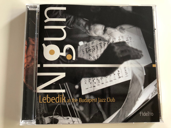 Nigun - Lebedik at the Budapest Jazz Club / Audio CD 2012 / Fidelio FID CD 009 (5999883909102)