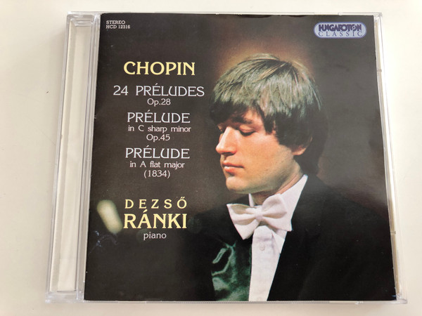 Chopin - 24 préludes Op. 28, Prélude in C sharp minor Op. 45, Prélude in A flat major (1834) / Dezső Ránki piano / Hungaroton Classic Audio CD 1996 / HCD 12316 (5991811231620)