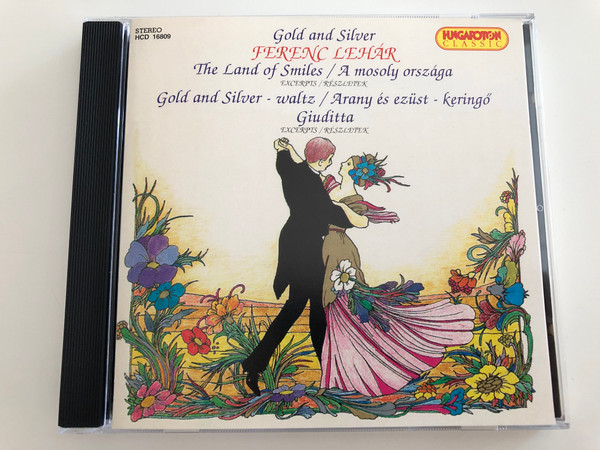 Ferenc Lehár - Gold and Silver / The Land of Smiles excerpts / Gold and Silver - waltz, Arany és ezüst-keringő Giuditta excerpts / Hungaroton Classic Audio CD 1995 / HCD 16809 (5991811680923)