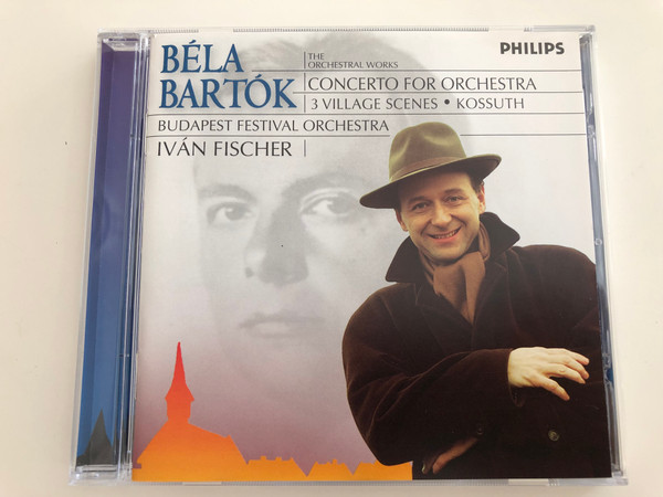 Béla Bartók - Concerto for Orchestra, 3 village scenes - Kossuth / Budapest Festival Orchestra / Conducted by Ivan Fischer / Philips Classics Audio CD 1998 / 456 575-2 (028945657523)