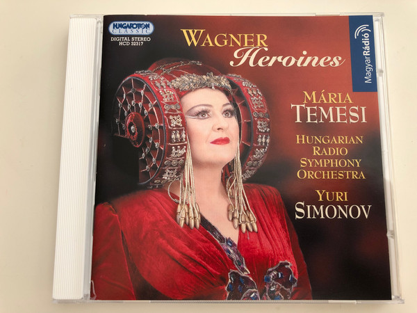 Wagner Heroines - Mária Temesi / Hungarian Radio Symphony Orchestra / Conducted by Yuri Simonov / Hungaroton Classic Audio CD 2004 / HCD 32317 (5991813231727)