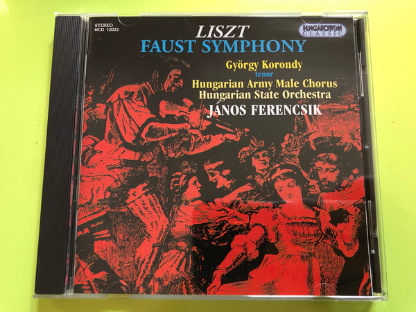 Ferenc Liszt - Faust Symphony / 3 portraits after Goethe for orchestra / György Korondy tenor / Hungarian Army Male Chorus / Sándor Margittay organ / Conducted by János Ferencsik / Hungaroton Classic Audio CD 1995 / HCD 12022 (5991811202224)