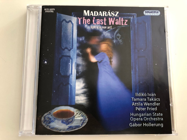 Iván Madarász - The Last Waltz - Az utolsó keringő / Opera in one act / Ildikó Iván, Tamara Takács / Hungarian State Opera Orchestra / Conducted by Gábor Hollerung / Hungaroton Classic Audio CD 2009 / HCD 32573 (5991813257321)