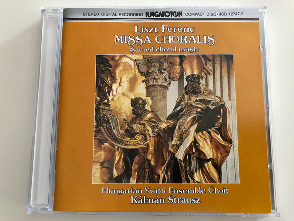 Liszt Ferenc - Missa Choralis - Sacred choral music / Hungarian Youth Ensemble Choir / Kálmán Strausz / Hungaroton Audio CD 1986 / HCD 12747-2