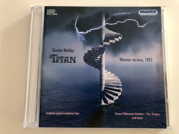 Gustav Mahler - Titan / Weimar version 1893 / Symphonic poem in symphonic form / Pannon Philharmonic Orchestra Pécs, Hungary / Conducted by Zsolt Hamar / Hungaroton Classic Audio CD 2005 / HCD 32338 (5991813233820)