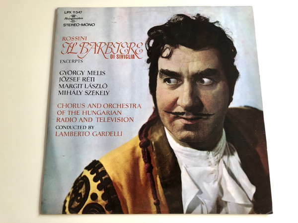 Rossini - Il Barbiere Di Siviglia / Conducted: Lamberto Gardelli / György Melis, József Réti, Margit László, Mihály Székely / HUNGAROTON LP STEREO - MONO / LPX 11547