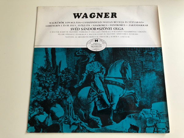 Wagner - Walkürök Lovaglása, Gyászinduló, Wotan Búcsuja És Tűzvarázs, Lohengrin I. És III. Felvonás Előjáték, Nászkórus, Fonókórus, Zarándokkar / Svéd Sándor, Szőnyi Olga / HUNGAROTON LP / HLX 90039