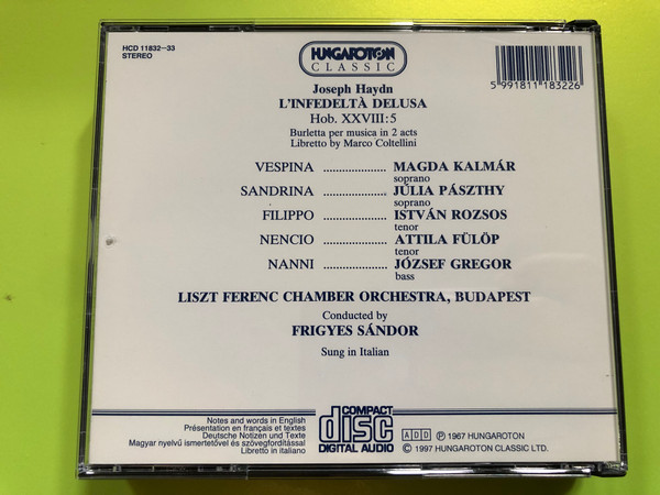 Joseph Haydn - L'infedeltá Delusa - Burletta per musica in due atti / Magda Kalmár, Júlia Pászthy, István Rozsos, József Gregor / Liszt Ferenc Chamber Orchestra / Conducted by Frigyes Sándor / Hungaroton Classic Audio CD 1997 / HCD 11832-33 / 2CD (5991811183226)