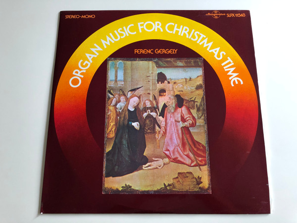 Organ Music For Christmas Time - Ferenc Gergely / HUNGAROTON LP STEREO - MONO / SLPX 11548
