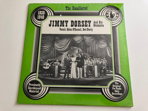 Jimmy Dorsey and His Orchestra ‎– 1939 - 1940 / Vocals: Helen O'Connell, Bob Eberly / The Original For Radio Only Recordings / Hindsight Records LP STEREO - MONO / HSR-101