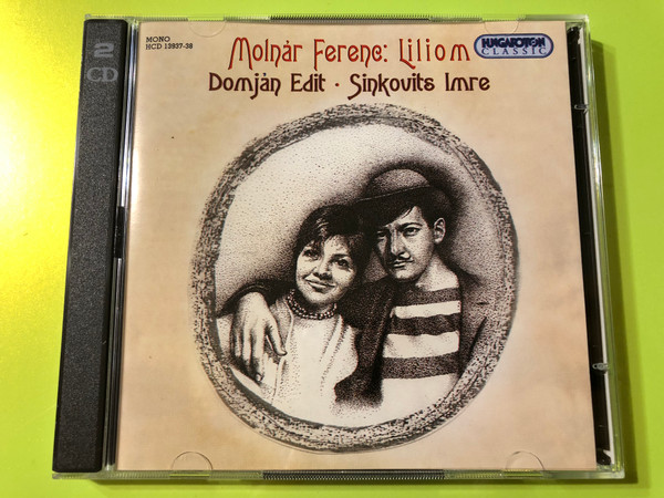 Molnár Ferenc: Liliom / Domján Edit, Sinkovits Imre / Hungaroton Classic Audio CD 2002 / HCD 13937-38 / 2CD (5991811393724)