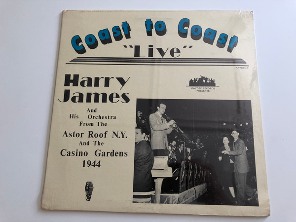 Coast To Coast ''Live'' / Harry James And His Orchestra From The Astor Roof N.Y. And The Casino Gardens 1944 / Kaydee Records ‎LP / KD-1