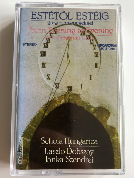 Estétől Estéig Gregorian Énekekkel - From Evening to Evening with Gregorian Chants / Schola Hungarica / László Dobszay, Janka Szendrei / HUNGAROTON CASSETTE STEREO / MK 31086