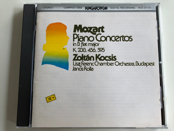 W. A. Mozart Piano Concertos in B flat Major - K.238, 456, 595 / Zoltán Kocsis Piano / Liszt Ferenc Chamber Orchestra, Budapest / Conducted by János Rolla / Hungaroton Classic Audio CD 1996 / HCD 31172 (5991813117229.)