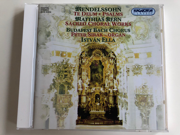 Mendelssohn - Te Deum, Psalms / Matthias Kern - Sacred Choral Works / Budapest Bach Chorus / Péter Sirák organ / Cond. István Ella / Hungaroton Classic Audio CD 1999 / HCD 31854 (5991813185426)