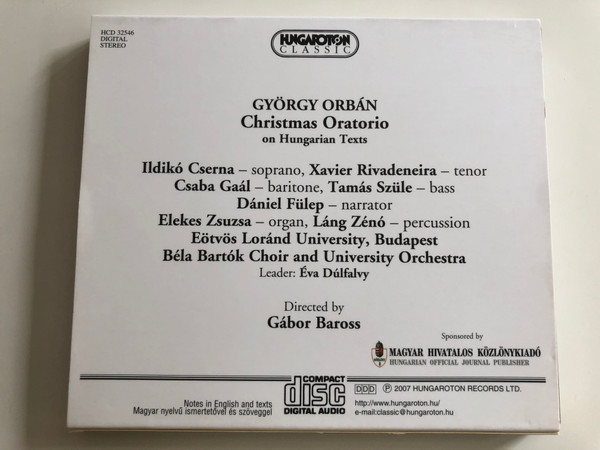 György Orbán ‎– Christmas Oratorio / Ildiko Cserna, Xavier Rivadeneira, Csaba Gaal, Tamas Szule, Daniel Fulep, Zsuzsa Elekes, Zeno Lang / Bela Bartok Choir and University Orchestra / Gabor Baross / Hungaroton Audio CD STEREO 2007 / HCD 32546