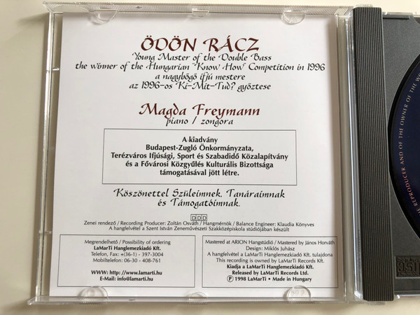 Ödön Rácz - Young Master of the Double Bass the winner of the Hungarian ''Know How'' Competition in 1996 / Piano: Magda Freymann / Works By: Sperger, Geissel, Fryba, Koussevitzky, Bottesini, Mate Victor, Weiner, Rimsky-Korsakov / Lamarti Records Audio CD 1998 / LCD 1022