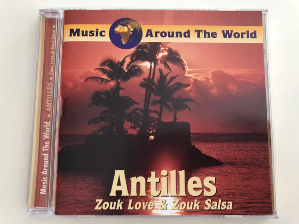 Antilles - Zouk Love & Zouk Salsa / Music Around the World / Galaxy Music Audio CD 2000 / 3889252 (8711638892524)