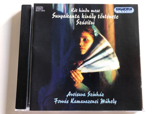 Két hindu mese / Suryakanta király története, Szávitri / Arvisura Színház / Forrás Kamarazenei Műhely / Hungaroton Classic Audio CD 1997 / HCD 14250 (5991811425029)